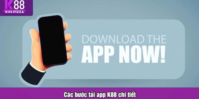 Các bước tải app K88 chi tiết