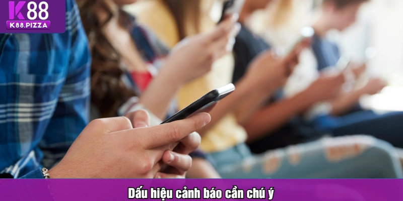 Dấu hiệu cảnh báo cần chú ý