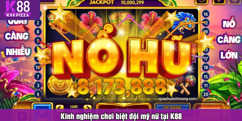 Kinh nghiệm chơi biệt đội mỹ nữ tại K88