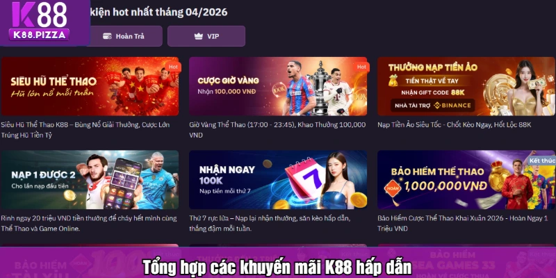 Tổng hợp các khuyến mãi K88 hấp dẫn
