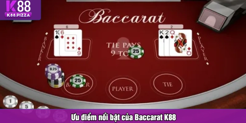 Ưu điểm nổi bật của Baccarat K88