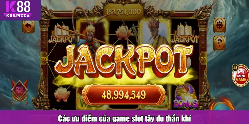 Các ưu điểm của game slot tây du thần khí